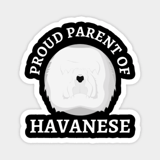 Havanese Life is better with my dogs Dogs I love all the dogs Magnet