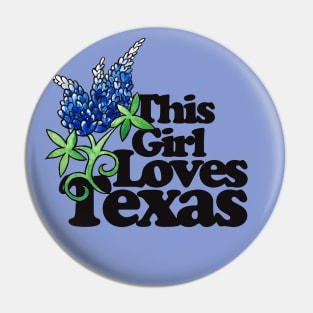 This girl loves Texas Pin