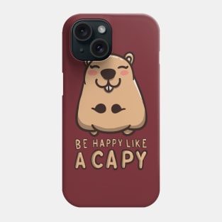 Be Happy Like A Capy Phone Case