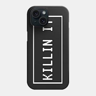 Killin it Phone Case