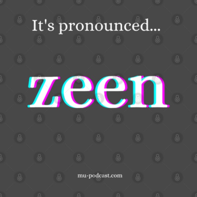 It's pronounced zeen! by keepermurph