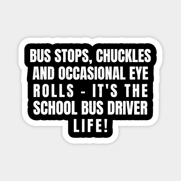 it's the School Bus Driver life! Magnet by trendynoize