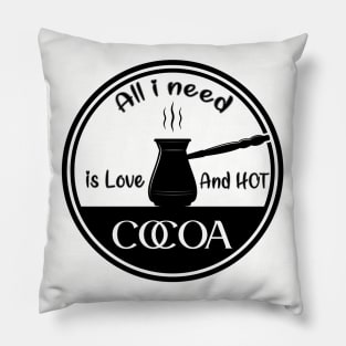 All i need is love and hot cocoa Pillow