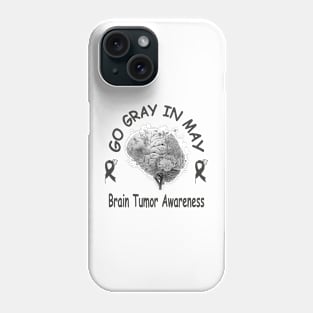 Go Gray In May Brain Cancer Tumor Awareness Phone Case