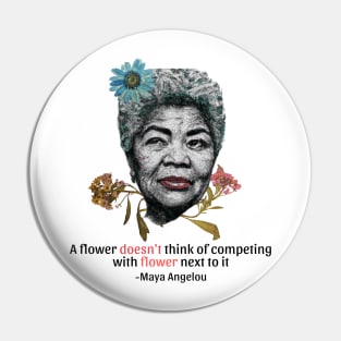 Maya Angelou Flower Quote T Shirt Pin