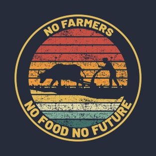 No Farmers No Food No Future T-Shirt