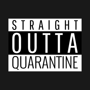 Straight Outta Quarantine T-Shirt