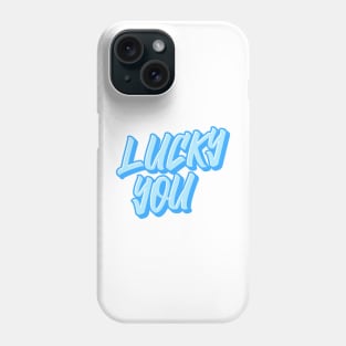 "LUCKY YOU"| self care/self love/ self confidence collection Phone Case