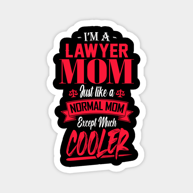 I'm a Lawyer Mom Just like a Normal Mom Except Much Cooler Magnet by mathikacina