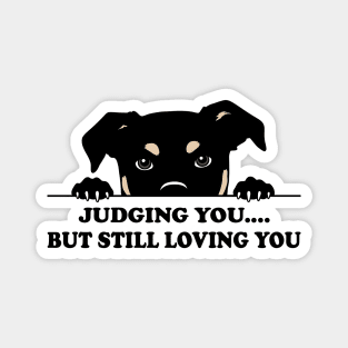 Judging You, But Still Loving You Magnet