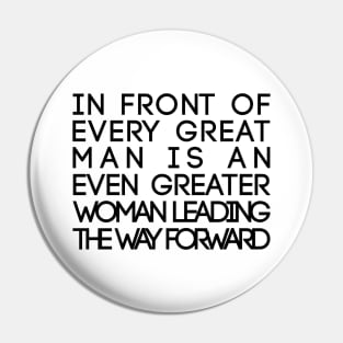 In Front of Every Great Man Is An Even Greater Woman Leading The Way Forward Feminist Text Slogan Pin