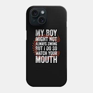 My Might Not Always Swing But I Do So Watch Your Mouth Phone Case