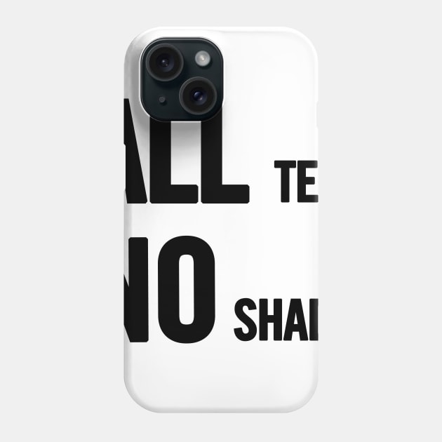 All Tea No Shade Phone Case by sergiovarela