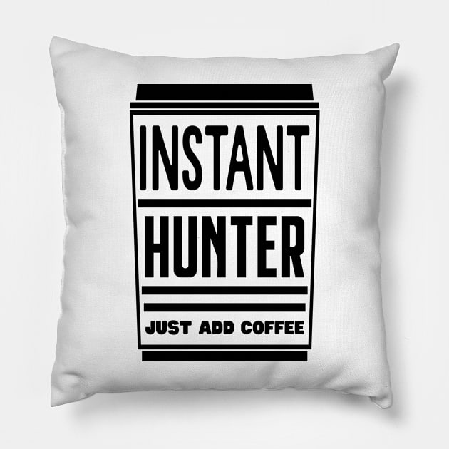 Instant hunter, just add coffee Pillow by colorsplash