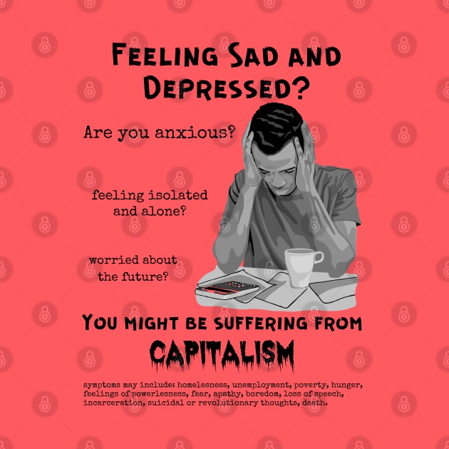 Suffering From Capitalism? by Slightly Unhinged