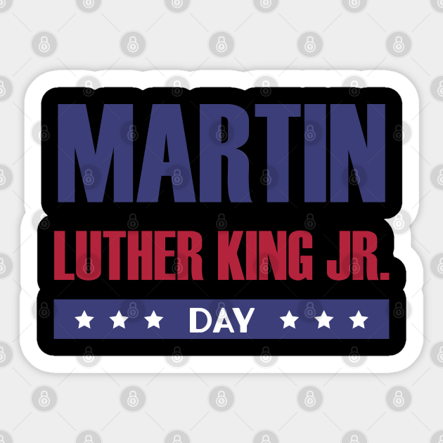 Martin Luther King Day - Martin Luther King Jr - Sticker