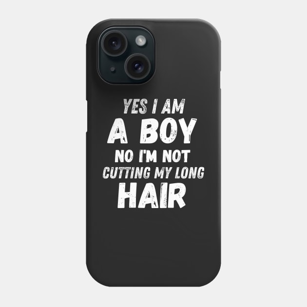 Funny Sarcastic Boy Long Hair, Yes I Am A Boy No I'm Not Cutting My Long Hair, Humor Funny Boy Long Hair Joke Phone Case by WassilArt