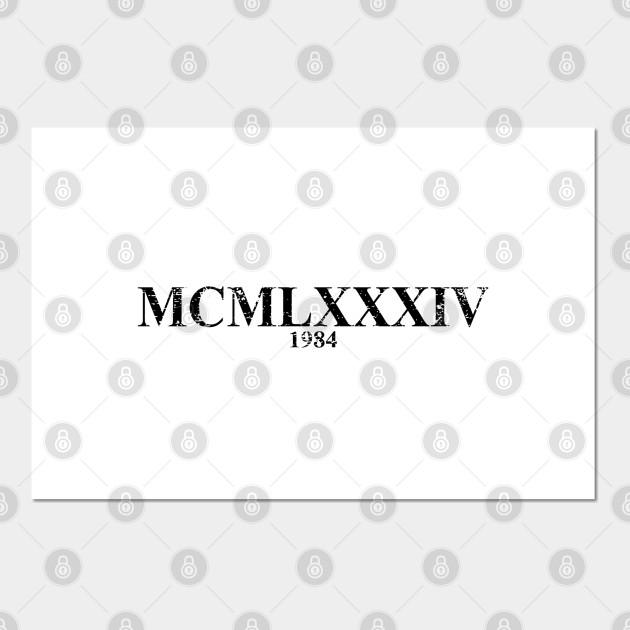 Mcmlxxxiv 1984 Roman Numerals Posters And Art Prints Teepublic