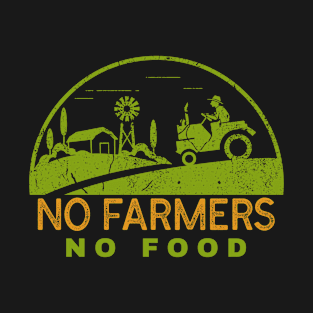 No Farmers No Food No Future Food Farming Gift T-Shirt