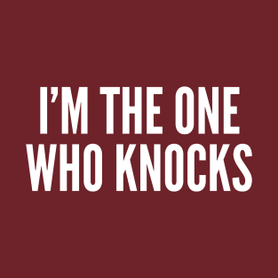 the one who knocks T-Shirt