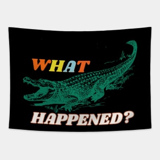 What happend alligator? Tapestry