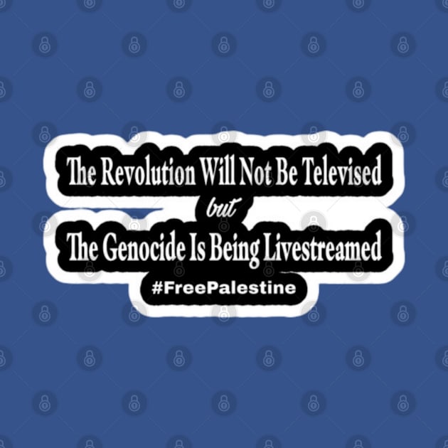 The Revolution Will Not Be Televised but The Genocide Is Being Livestreamed #FreePalestine - Horizontal - Sticker - Double-sided by SubversiveWare