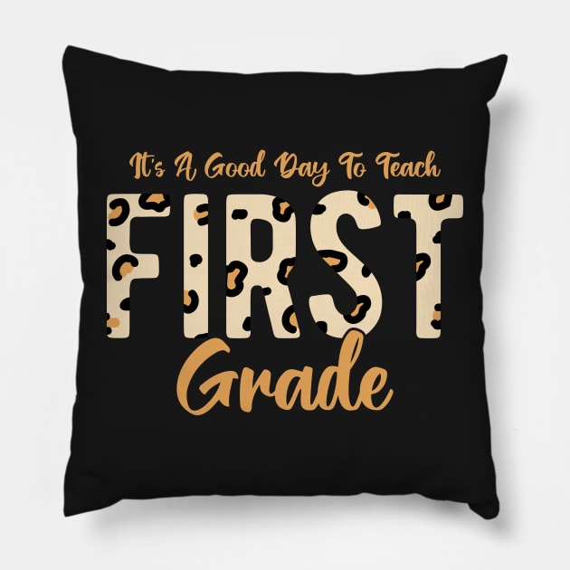 It's A Good Day To Teach First Grade Pillow by ChicGraphix