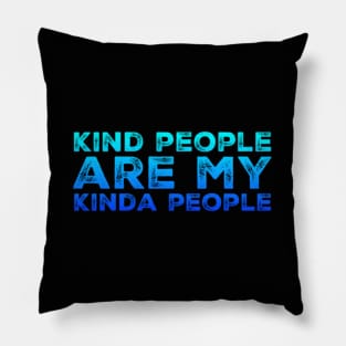 kind people are my kinda people Pillow