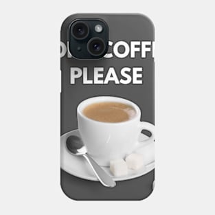 One coffe please Phone Case