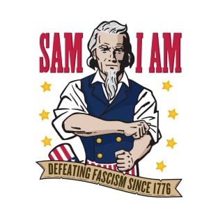 Sam I Am: Defeating Fascism Since 1776 - Full Color T-Shirt