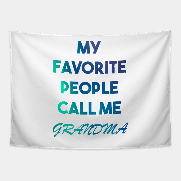 My Favorite People Call Me Grandma Tapestry by Razan4U