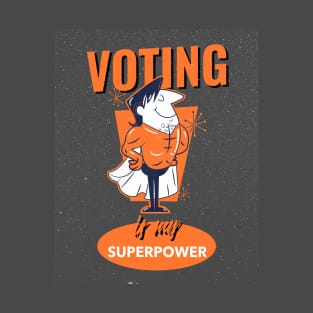 Voting Is My Superpower T-Shirt