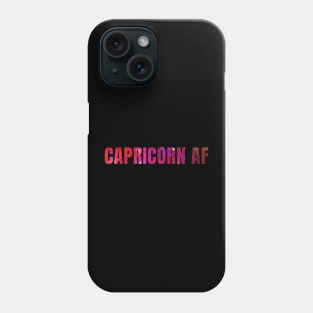 Capricorn AF / Funny Capricorn Shirt / Star Sign Zodiac Gift / Horoscope Astrology Gift / Birth Sign Shirt Phone Case