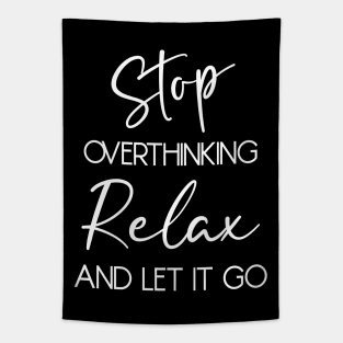 Stop overthinking. Relax and let it go Tapestry