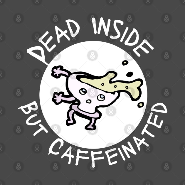 Dead inside but caffeinated by MisaMarket