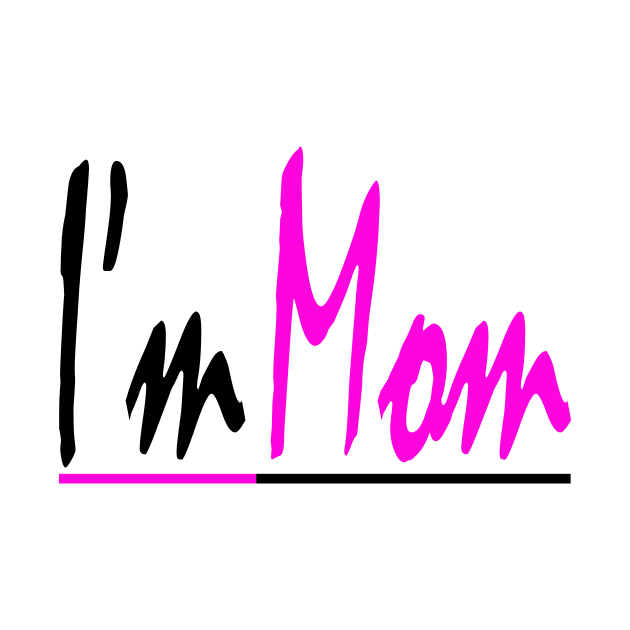 "I'm Mom" Design text by Muliathedesign