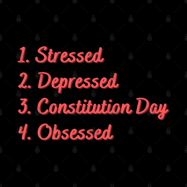 Stressed. Depressed. Constitution Day. Obsessed. by Eat Sleep Repeat