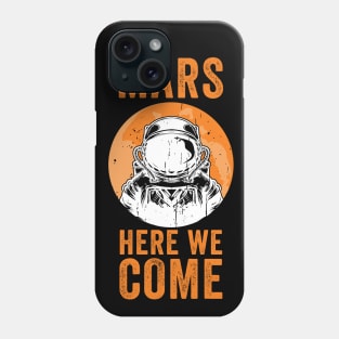 Mars here we come Phone Case