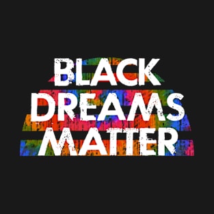 Black dreams matter. Black futures matter. Protect, empower, support black lives. More power to black women. Hope for better future. Race, gender equality. Tie dye graphic T-Shirt