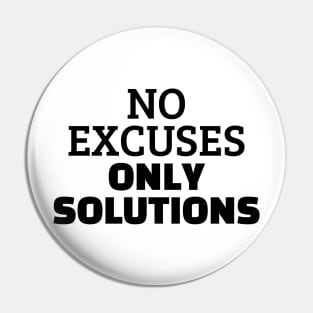 No Excuses Only Solutions Pin