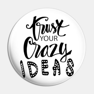 Trust your crazy ideas hand lettering. Pin