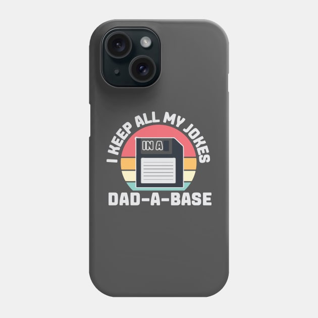 I Keep All my Jokes in a Dad-A-Base Phone Case by PopsPrints