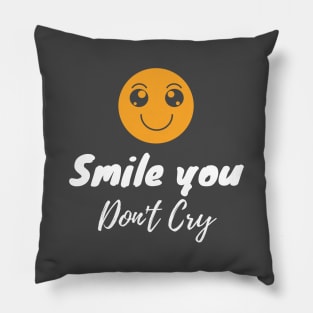 Smile you dont cry Pillow