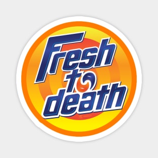 Fresh to Death Magnet