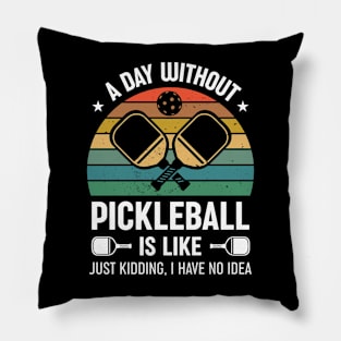 Funny Pickleball Saying A Day Without Pickleball Retro Pillow
