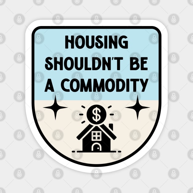 Housing Shouldnt Be A Commodity - Anti Landlord Magnet by Football from the Left