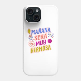 Mañana sera muy hermosa Phone Case