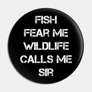 Fish Fear Me Wildlife Calls Me Sir Funny Pin