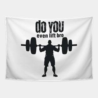 do you even lift bro Tapestry