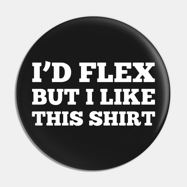 I'D FLEX BUT I LIKE THIS SHIRT Pin by HeriBJ